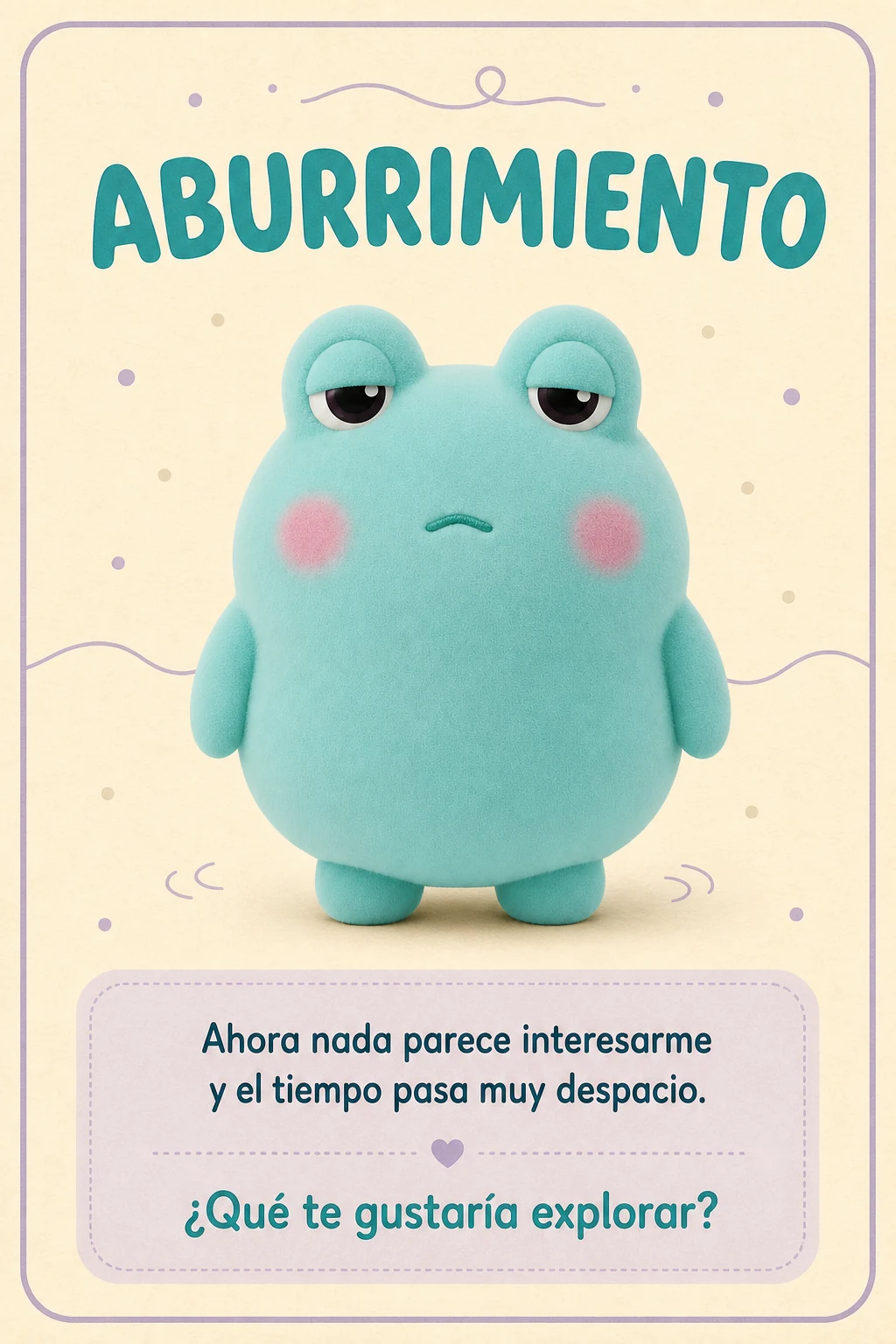 Tarjeta Aburrimiento con Pipo. Ahora nada parece interesarme y el tiempo pasa muy despacio. ¿Qué te gustaría explorar?